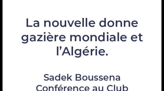 La nouvelle donne gazière mondiale et l-Algérie - Sadek Boussena